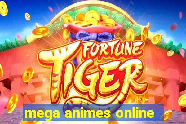 mega animes online